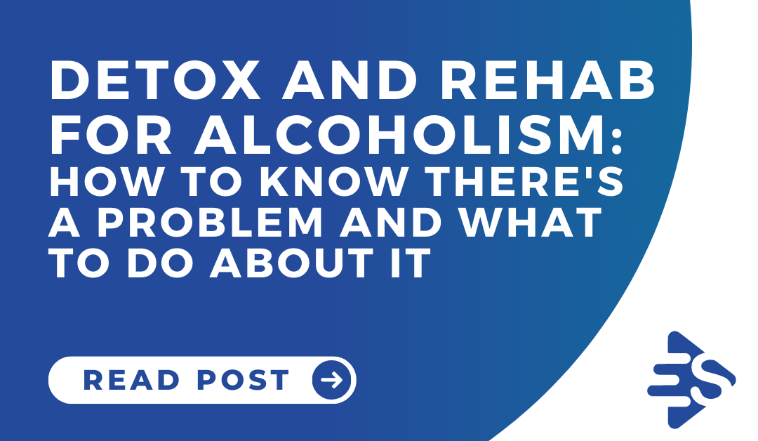 Detox and rehab for alcoholism: how to know there’s a problem and what to do about it