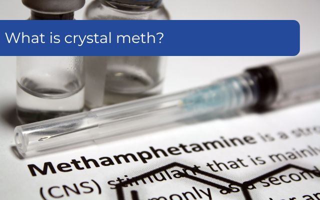 What is crystal meth?