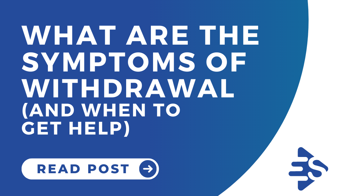 What are the symptoms of withdrawal (and when to get help)