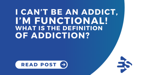 I can't be an addict, I'm functional