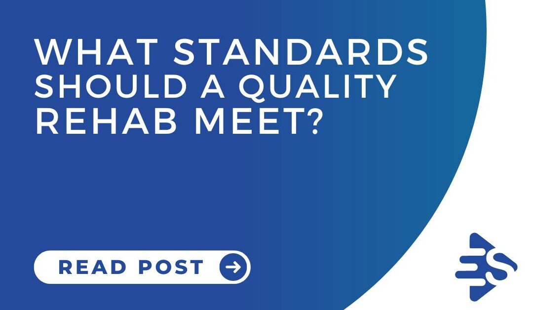 What 8 Standards Should a Quality Rehab Meet?