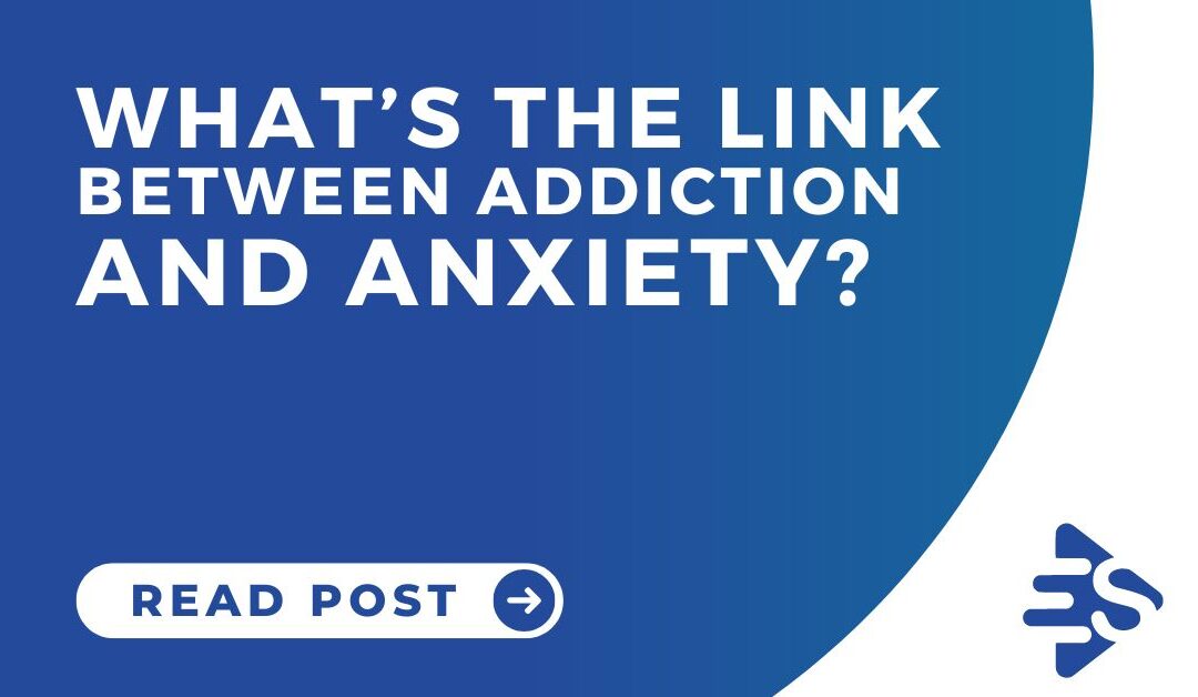 What’s the link between addiction and anxiety?