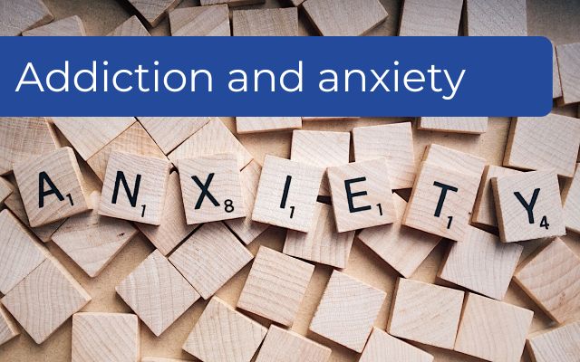 Addiction and anxiety