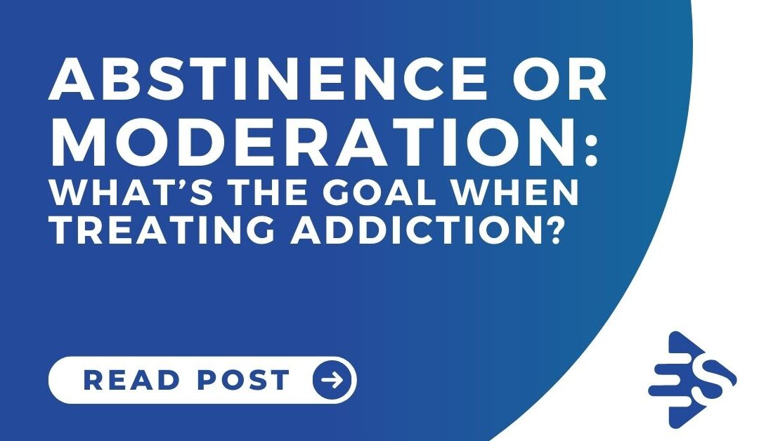 Abstinence or moderation and the goals when treating addiction?