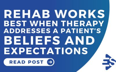 Rehab works best when therapy addresses a patient’s beliefs and expectations