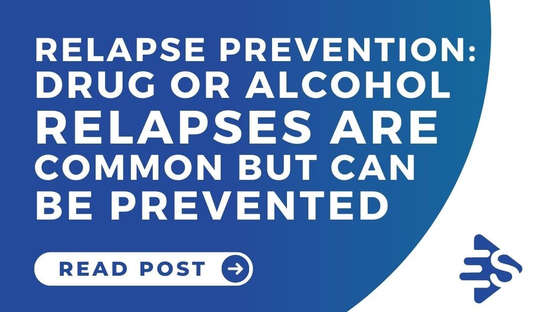 Relapse Prevention: Drug or alcohol relapses are common but can be prevented