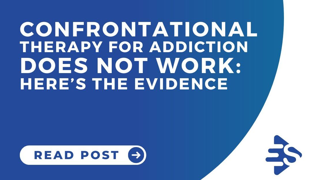 Confrontational treatment approaches for addiction do not work: Here’s the evidence