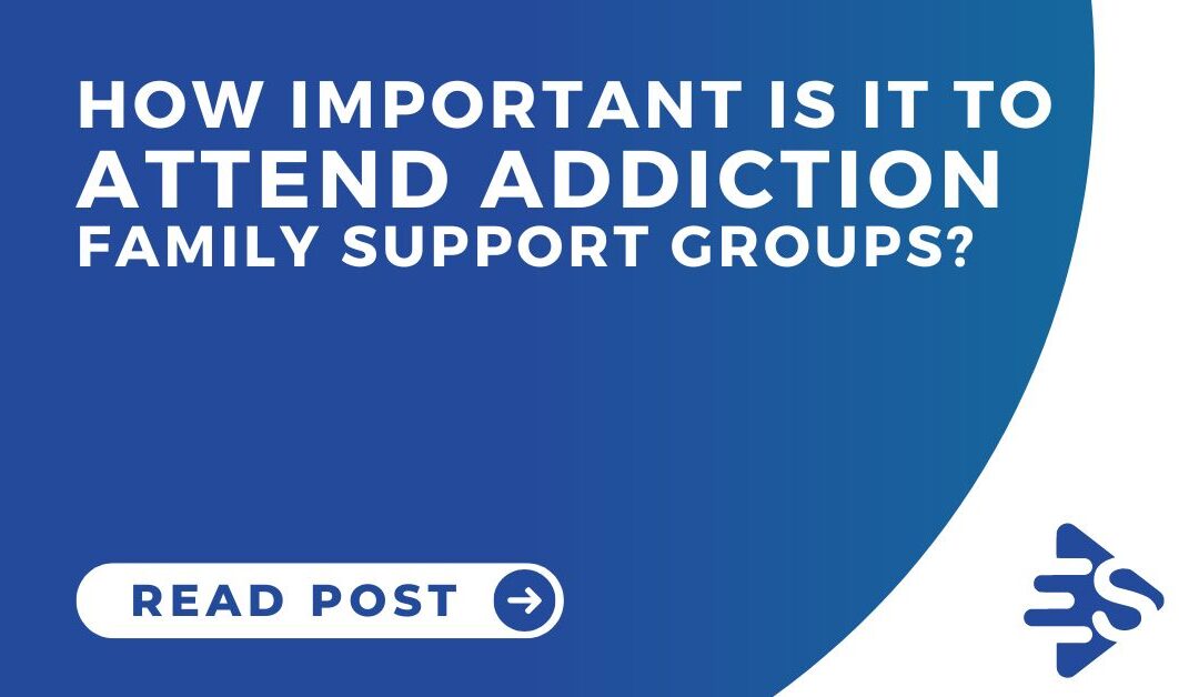 Top 3 Reasons Why It Is Critical to Attend Addiction Family Support Groups