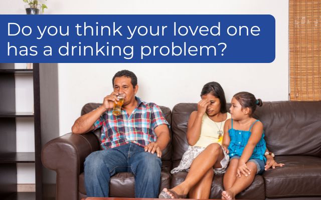 Does my loved one have a drinking problem?
