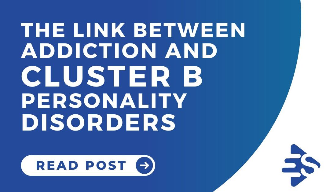 What’s the link between addiction and Cluster B personality disorders?