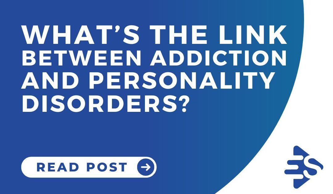 What’s the link between addiction and personality disorders?