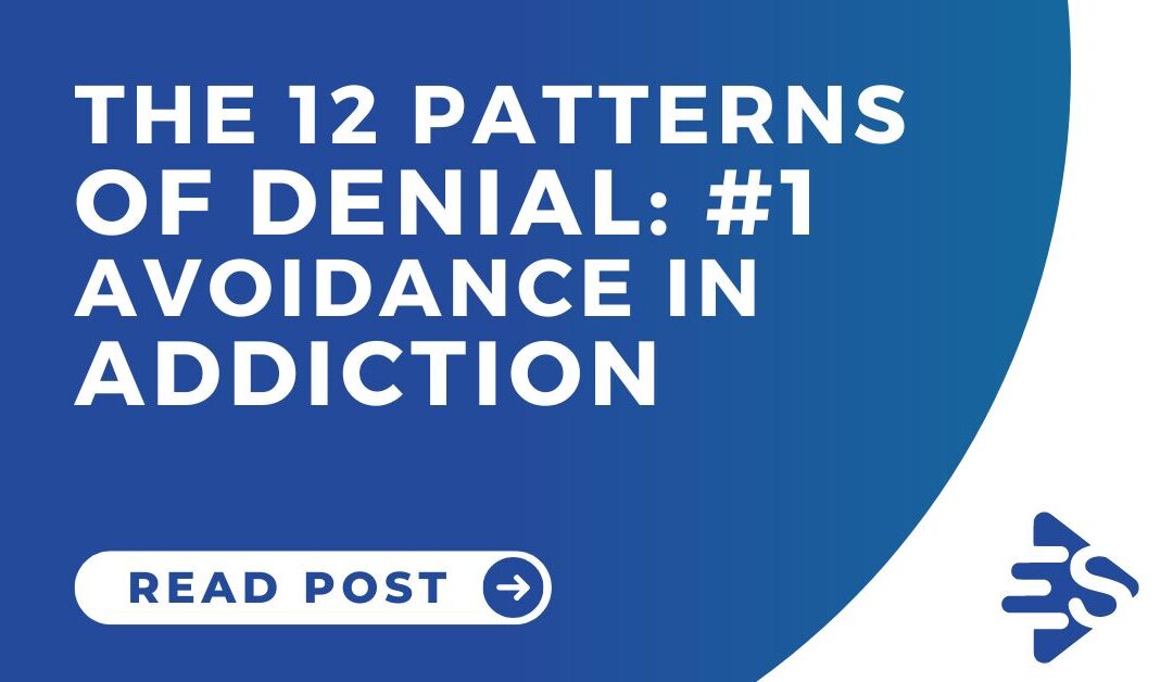 The 12 Patterns of Denial: #1 Avoidance in Addiction