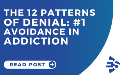 The 12 Patterns of Denial: #1 Avoidance in Addiction