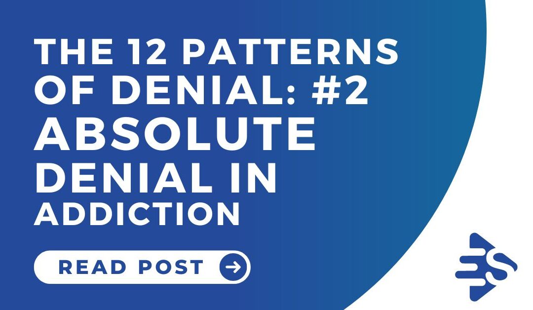 The 12 Patterns of Denial and Absolute Denial in Addiction