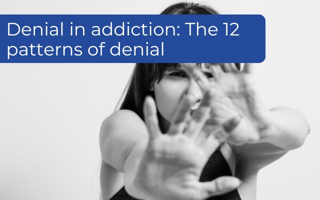 The 12 patterns of denial in addiction