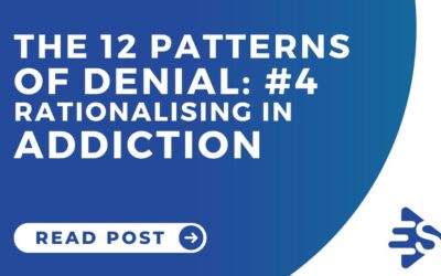 The 12 Patterns of Denial And Rationalising in Addiction