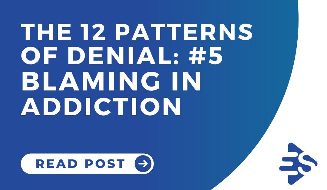 The 12 Patterns of Denial and Blaming in Addiction