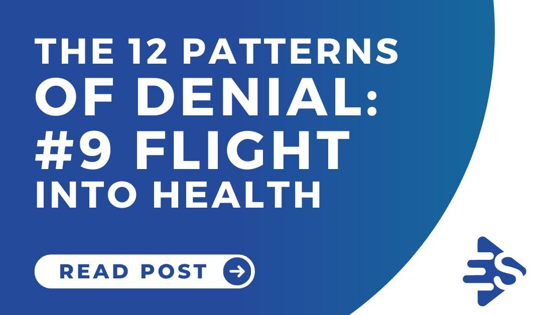The 12 Patterns of Denial: #9 Flight Into Health