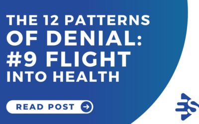 The 12 Patterns of Denial: #9 Flight Into Health