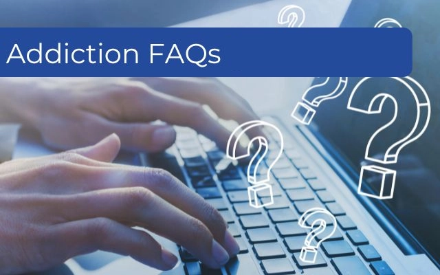 Addiction FAQs